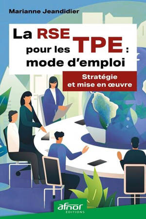 La RSE pour les TPE : mode d'emploi : stratégie et mise en oeuvre