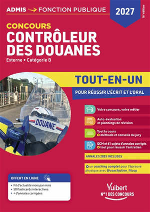 Contrôleur des douanes : concours externe, catégorie B : tout-en-un pour réussir l'écrit et l'oral, 2027