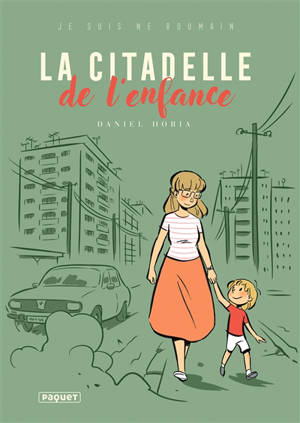 Je suis né roumain. Vol. 1. La citadelle de l'enfance