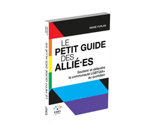 Le petit guide des allié.es : soutenir et défendre la communauté LGBTQIA+ au quotidien