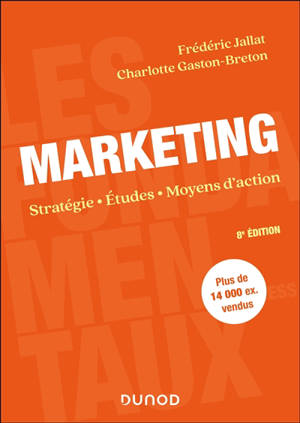 Marketing : stratégie, études, moyens d'action