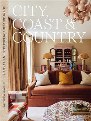 City, Coast & Country Australian Interiors by Adelaide Bragg