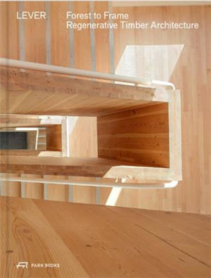 Forest to Frame : Regenerative Timber Architecture