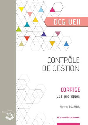 Contrôle de gestion, DCG UE11 : corrigé, cas pratiques : nouveau programme