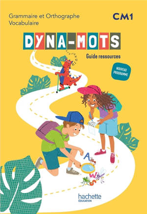 Dyna-mots CM1 : grammaire et orthographe, vocabulaire : guide ressources, nouveau programme
