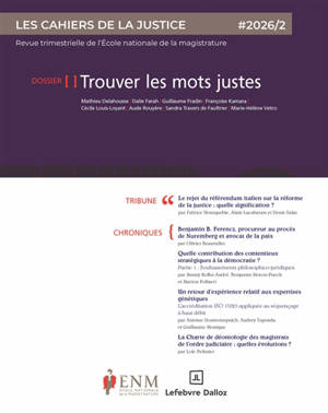 Cahiers de la justice (Les) - Revue de L'ENM, n° 2 (2026). Trouver les mots justes