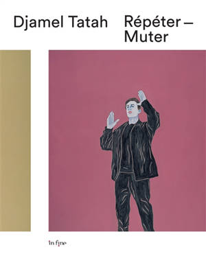 Djamel Tatah : répéter, muter