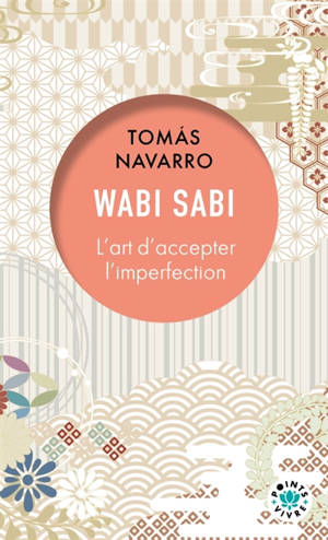 Wabi sabi : l'art d'accepter l'imperfection