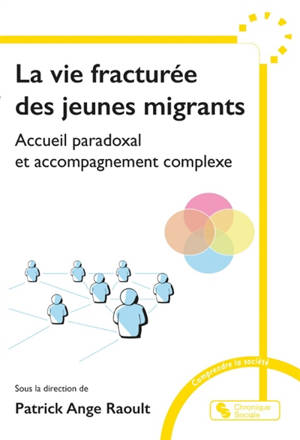 La vie fracturée des jeunes migrants : accueil paradoxal et accompagnement complexe