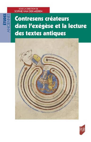 Contresens créateurs dans l'exégèse et la lecture des textes antiques