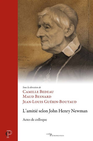 L'amitié selon John Henry Newman : actes de colloque