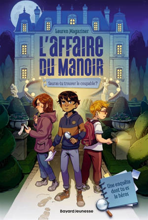 Les nouveaux détectives. Vol. 1. L'affaire du manoir : sauras-tu trouver le coupable ?
