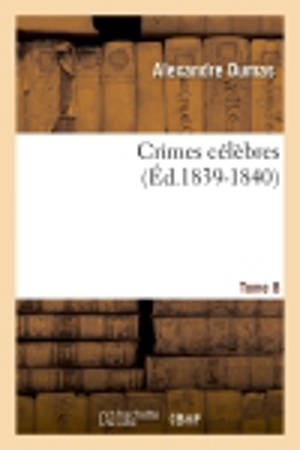 Crimes célèbres. Tome 8 (Ed.1839-1840)