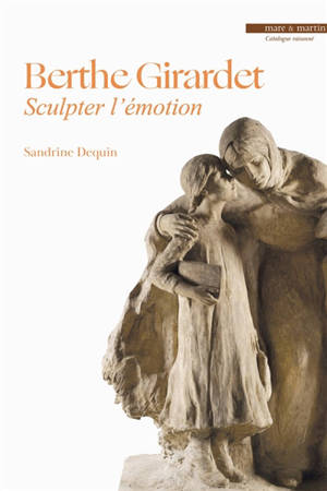 Berthe Girardet : sculpter l'émotion : catalogue raisonné