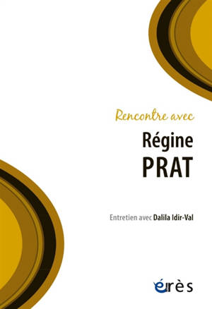 Rencontre avec Régine Prat : entretien avec Dalila Idir-Val