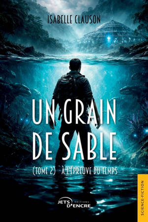 Un grain de sable (tome 2) : A l'épreuve du temps