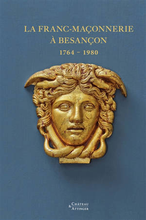 La franc-maçonnerie à Besançon : 1764-1980