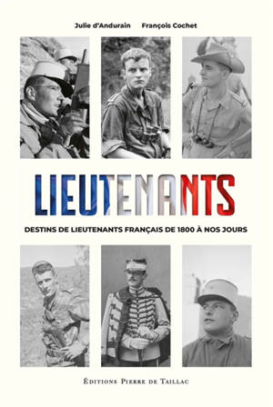 Lieutenants : destins de lieutenants français de 1800 à nos jours