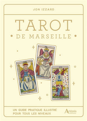 Tarot de Marseille : guide pratique illustré : manuel pour débutants et amateurs