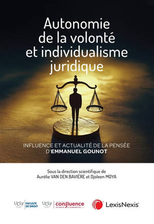 Autonomie de la volonté et individualisme juridique : influence et actualité de la pensée d'Emmanuel Gounot