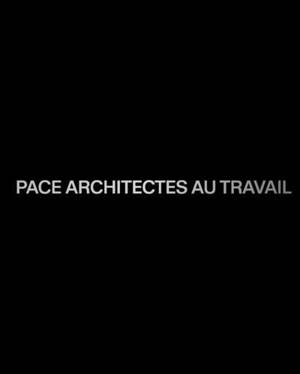 Pace, architectes au travail