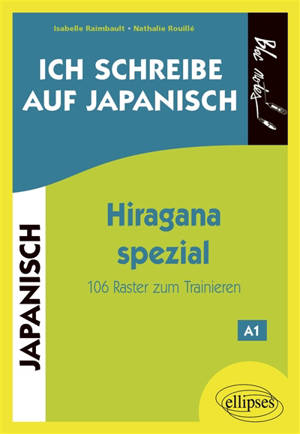 Ich schreibe auf Japanisch : Hiragana spezial : 106 Raster zum Trainieren, A1