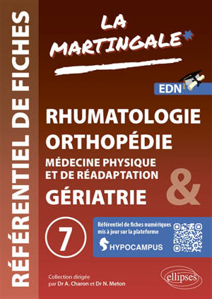 La martingale : référentiel de fiches médicales pour l'ECNi. Vol. 7. Rhumatologie, orthopédie, médecine physique et de réadaptation, gériatrie