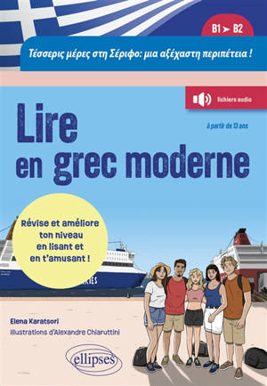 Quatre jours à Sérifos, une aventure inoubliable ! : lire en grec moderne, B1-B2 : révise et améliore ton niveau en lisant et en t'amusant !