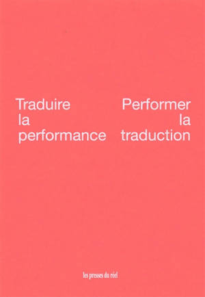 Traduire la performance, performer la traduction