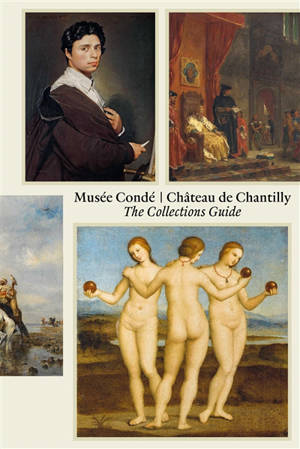 Musée Condé, château de Chantilly : the collections guide