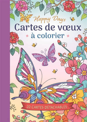 Happy days : cartes de voeux à colorier : 20 cartes détachables