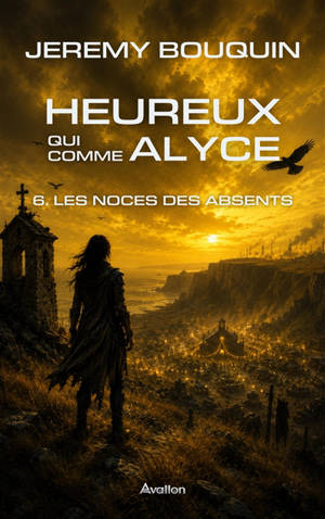 Heureux qui comme Alyce. Vol. 6. Les noces des absents
