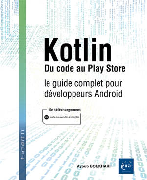 Kotlin : du code au Play store : le guide complet pour développeurs Android