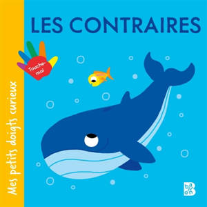 Mes petits doigts curieux : Les contraires