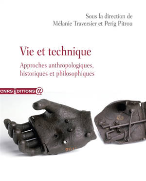Vie et technique : approches anthropologiques, historiques et philosophiques