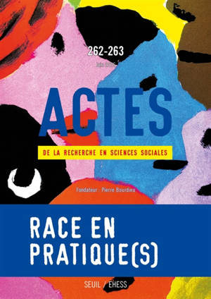 Actes de la recherche en sciences sociales, n° 262-263. Race en pratique(s)