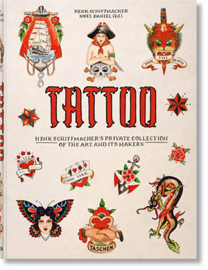 Tattoo : 1730s-1970s : Henk Schiffmacher's private collection of the art and its makers