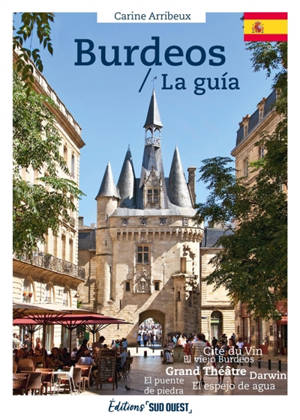 Burdeos : la guia : historia y patrimonio, imprescindibles, inmejorable agenda de direcciones