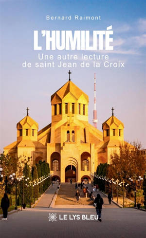L'humilité : Une autre lecture de saint Jean de la Croix