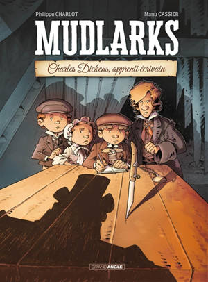Mudlarks : Charles Dickens, apprenti écrivain