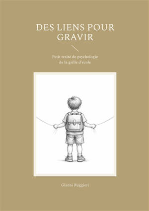 Des liens pour gravir : Petit traité de psychologie de la grille d'école