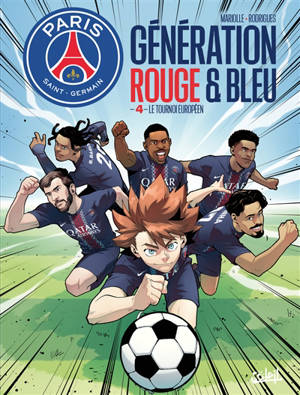 Paris Saint-Germain : génération rouge et bleu. Vol. 4. Le tournoi européen