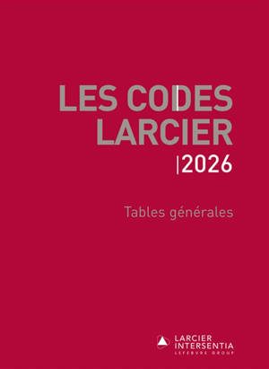 Les codes Larcier. Tables générales : 2026