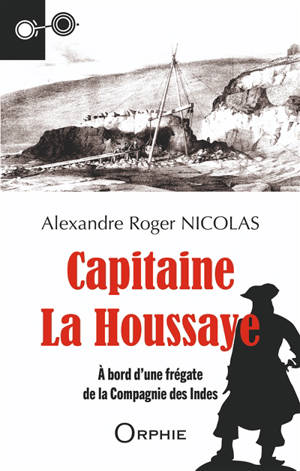 Capitaine La Houssaye : à bord d'une frégate de la Compagnie des Indes