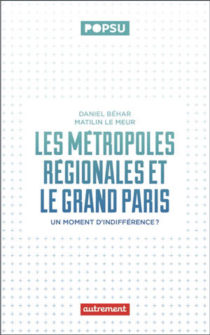 Les métropoles régionales et le Grand Paris : un moment d'indifférence ?