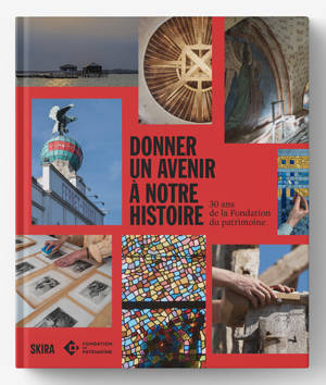 Donner un avenir à notre histoire : 30 ans de la Fondation du patrimoine