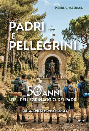 Padri e pellegrini : 1976-2026 : 50 anni di pellegrinaggi dei padri
