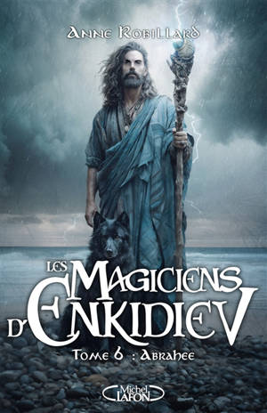 Les magiciens d'Enkidiev. Vol. 6. Abrahée