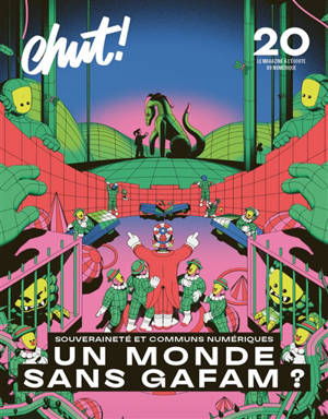 Chut ! : le magazine à l'écoute du numérique, n° 20. Souveraineté et communs numériques : un monde sans Gafam ?