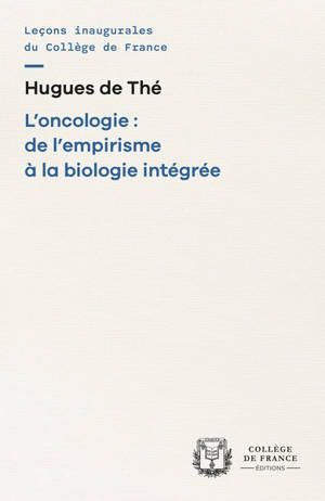 L'oncologie : de l'empirisme à la biologie intégrée : chaire Oncologie cellulaire et moléculaire